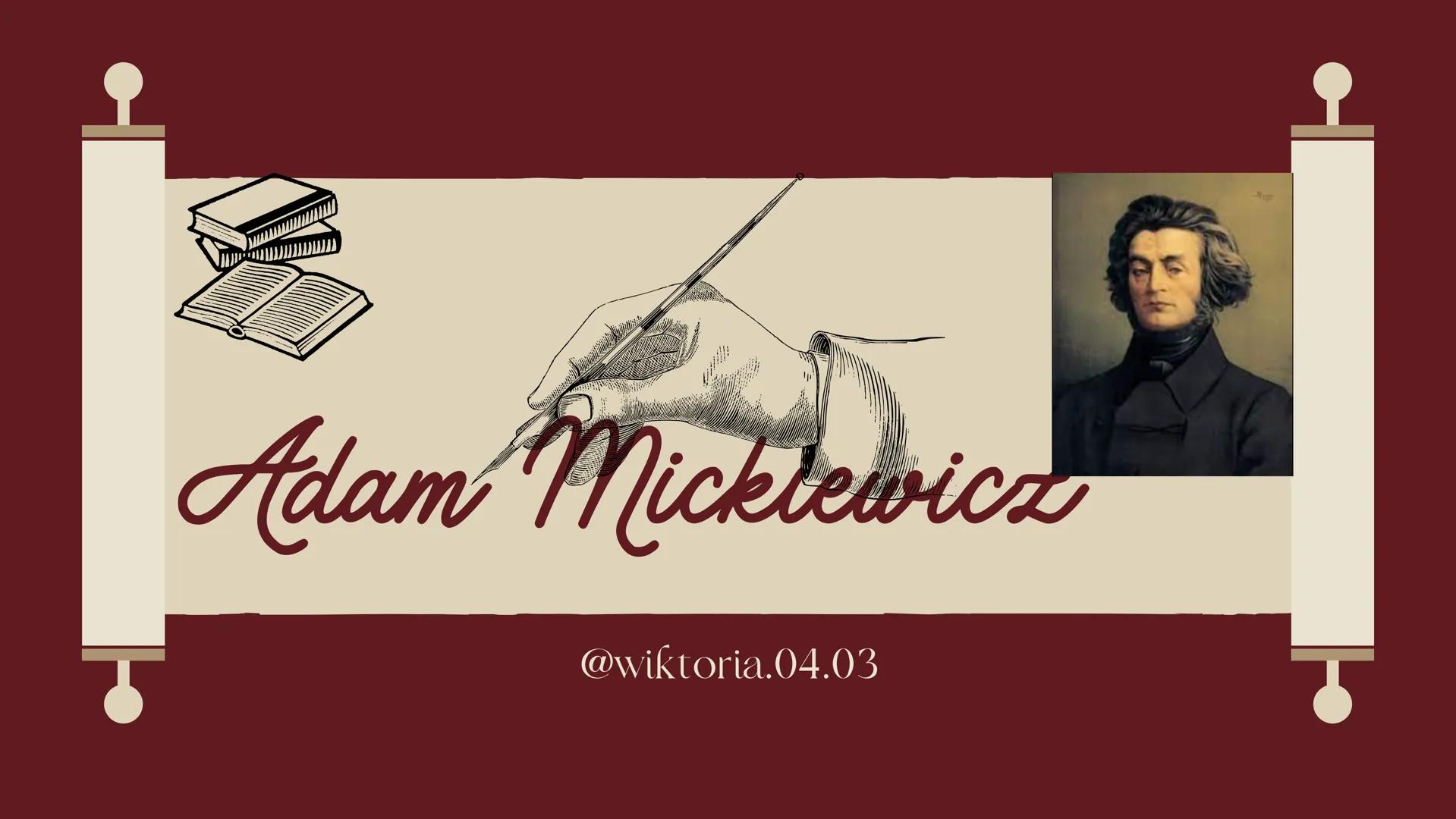 Adam Mickiewicz
@wiktoria.04.03 .
Informacje ogólne
• Pefne imię brzmi Adam Bernard Mickiewicz
Urodził się 24 grudnia 1798 w Zaosiu ſub Nowo