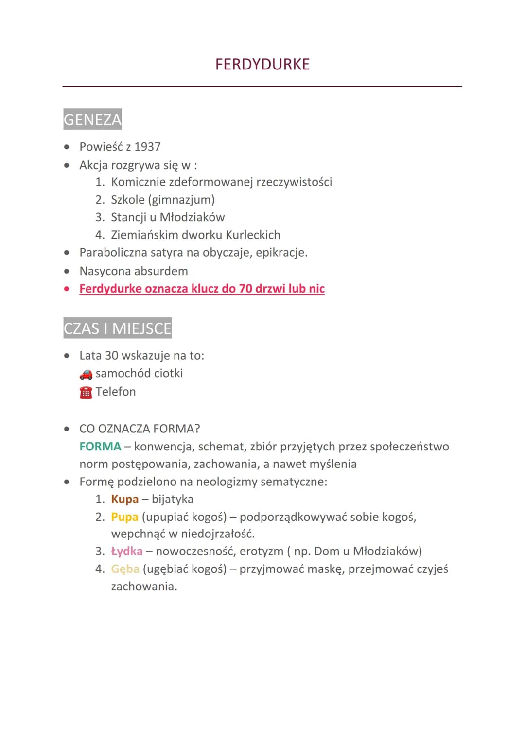 GENEZA
• Powieść z 1937
• Akcja rozgrywa się w:
FERDYDURKE
1. Komicznie zdeformowanej rzeczywistości
2. Szkole (gimnazjum)
3. Stancji u Młod
