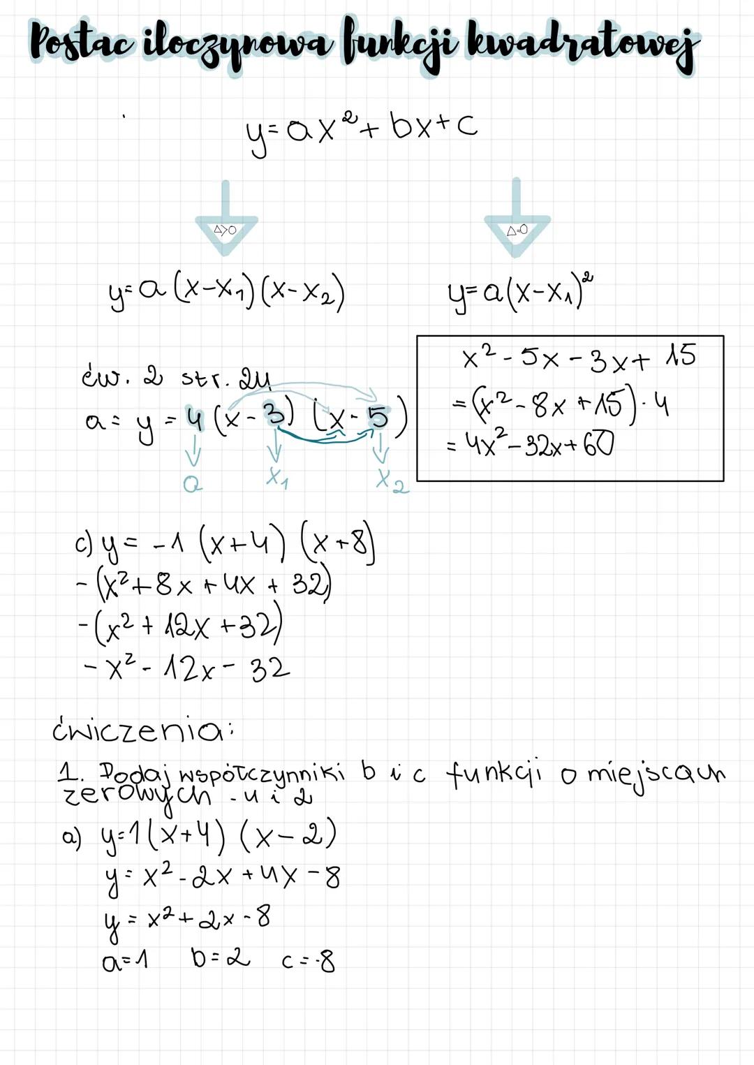 Postac iloczynowa funkcji kwadratowej
y=Qx²+bx+c
AXO
y= a (x-x₁)(x-x₂)
éw. 2 str. 24
· y = 4(x-
4 (x-3)
X₁
c) y = − 1 (x + 4) (x+8)
- (x² + 