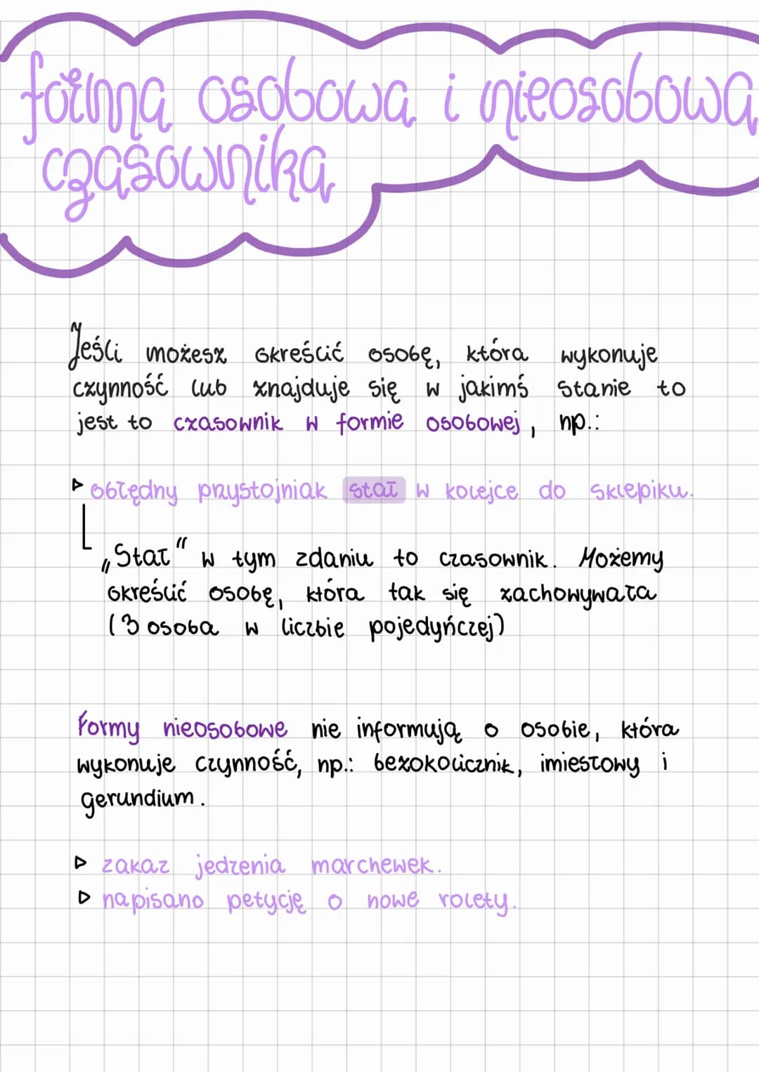 forma osobowa i nieosobowa
czasownika
Jeśli
możesz okreścić osobę, która wykonuje
czynność lub znajduje się w jakims stanie to
jest to czaso