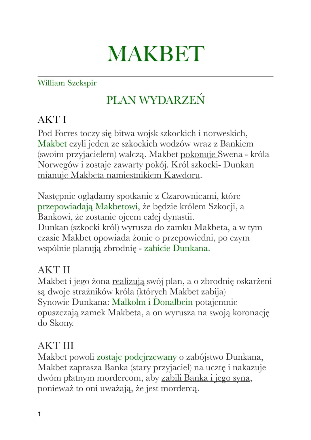 William Szekspir
MAKBET
PLAN WYDARZEŃ
ΑΚΤΙ
Pod Forres toczy się bitwa wojsk szkockich i norweskich,
Makbet czyli jeden ze szkockich wodzów w