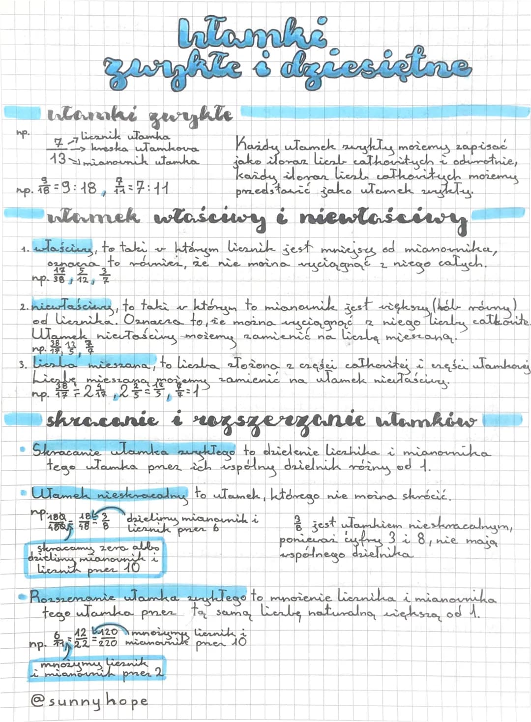 hp.
1.
ułamki zwykle
77 licznik utamha
-> kreska utamkova.
13mianownik utamka
np. 18
123 = 9:18, 1²/12 = 7:11.
włamek właściwy i niewłaściwy