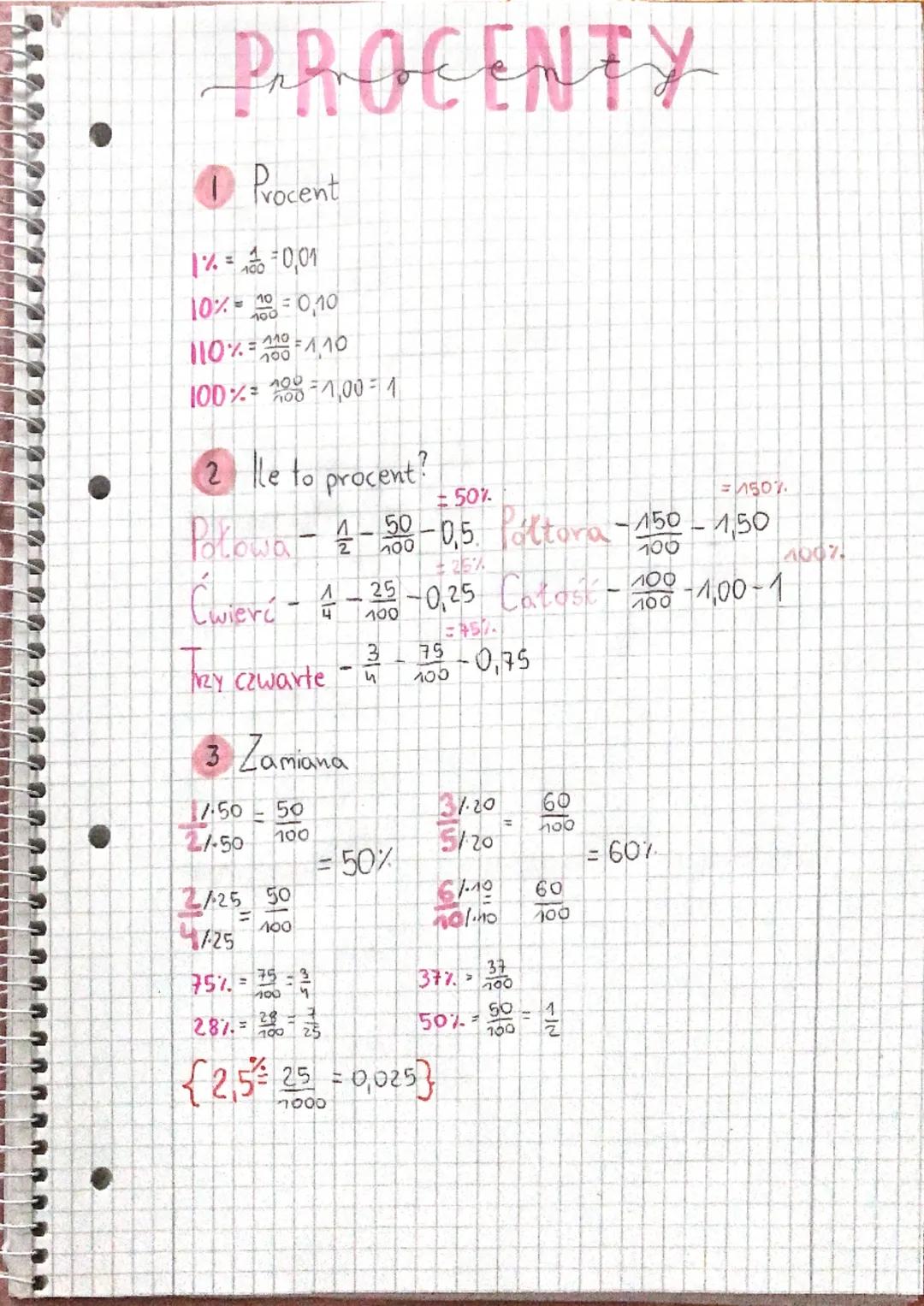 PROCENTY
1 Procent
1% = 0,01
10%-10=0,10
110% = 100-110
100%= 001,00 - 1
2 lle to procent?
Połowa
Cwierć - 4-25-0,25
Y czwarte
2/25 50
100
1