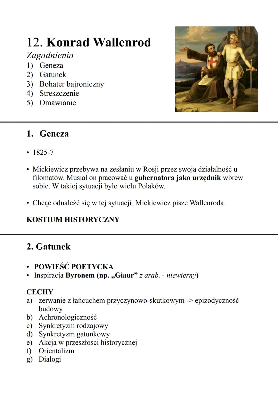 12. Konrad Wallenrod
Zagadnienia
1) Geneza
2) Gatunek
3) Bohater bajroniczny
4) Streszczenie
5) Omawianie
1. Geneza
●
●
Mickiewicz przebywa 
