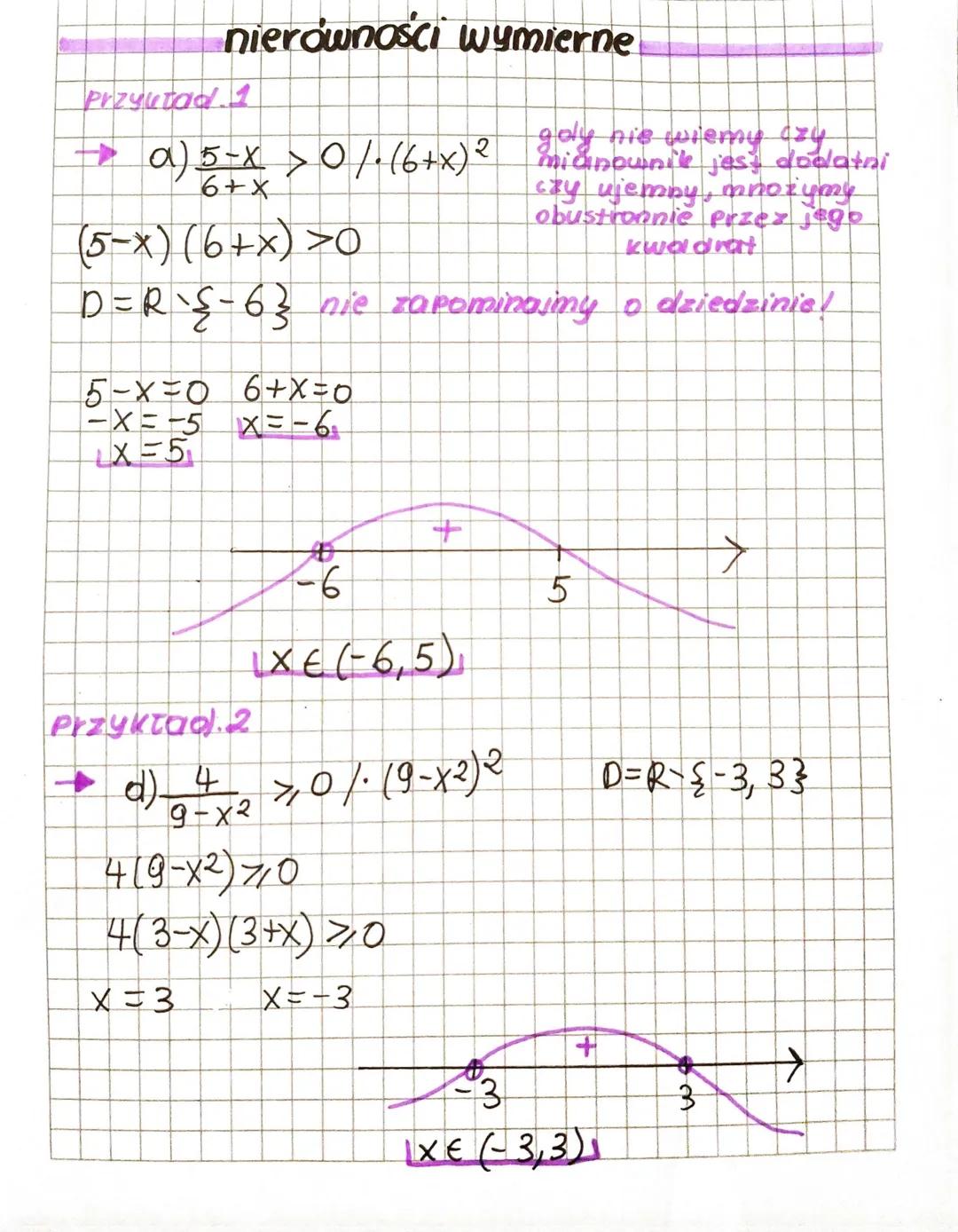 nierówności wymierne
przyutad 1
→ a) 5-x > 0/-(6+x)²
6+X
(5-x) (6+x) > 0
D=R`{-63 nie zapominajmy o dziedzinie!
5-X=0 6+X=0
-X=-5 X=-6₂
X=5₁