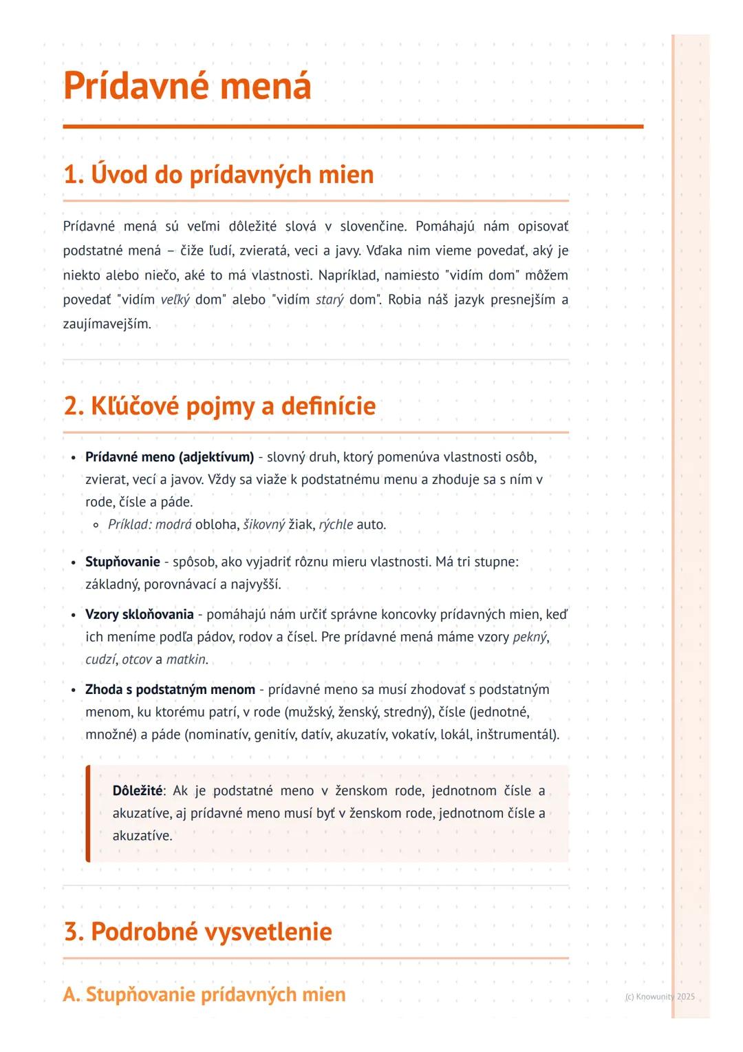 # Prídavné mená

## 1. Úvod do prídavných mien

Prídavné mená sú veľmi dôležité slová v slovenčine. Pomáhajú nám opisovať
podstatné mená čiž