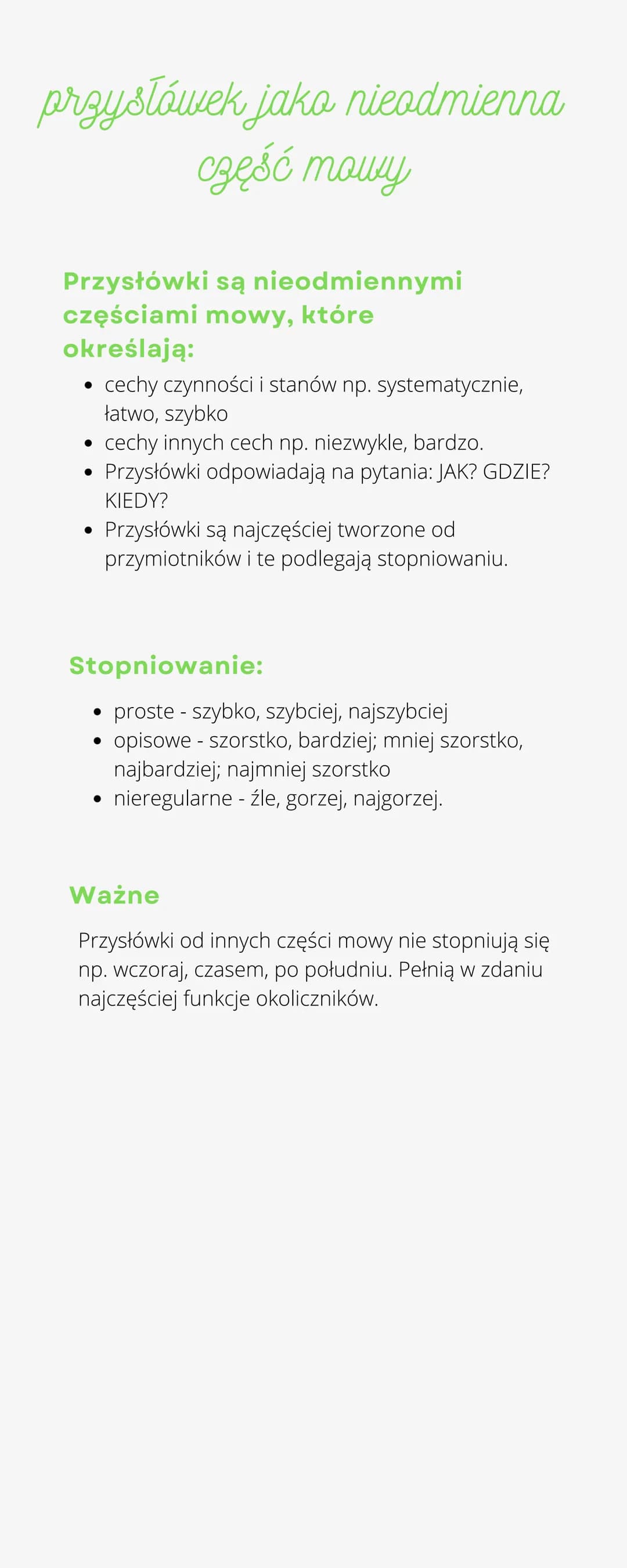 przysłówek jako nieodmienna
część mowy
Przysłówki są nieodmiennymi
częściami mowy, które
określają:
●
cechy czynności i stanów np. systematy