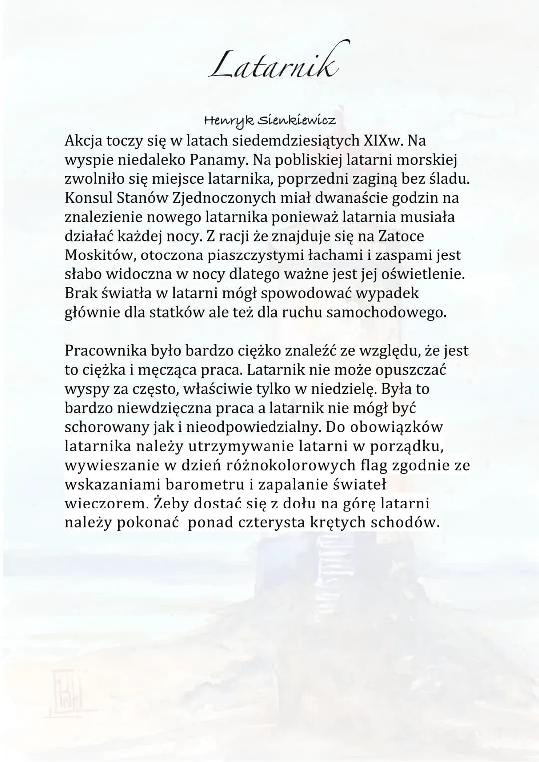 Latarnik
Henryk Sienkiewicz
Akcja toczy się w latach siedemdziesiątych XIXw. Na
wyspie niedaleko Panamy. Na pobliskiej latarni morskiej
zwol