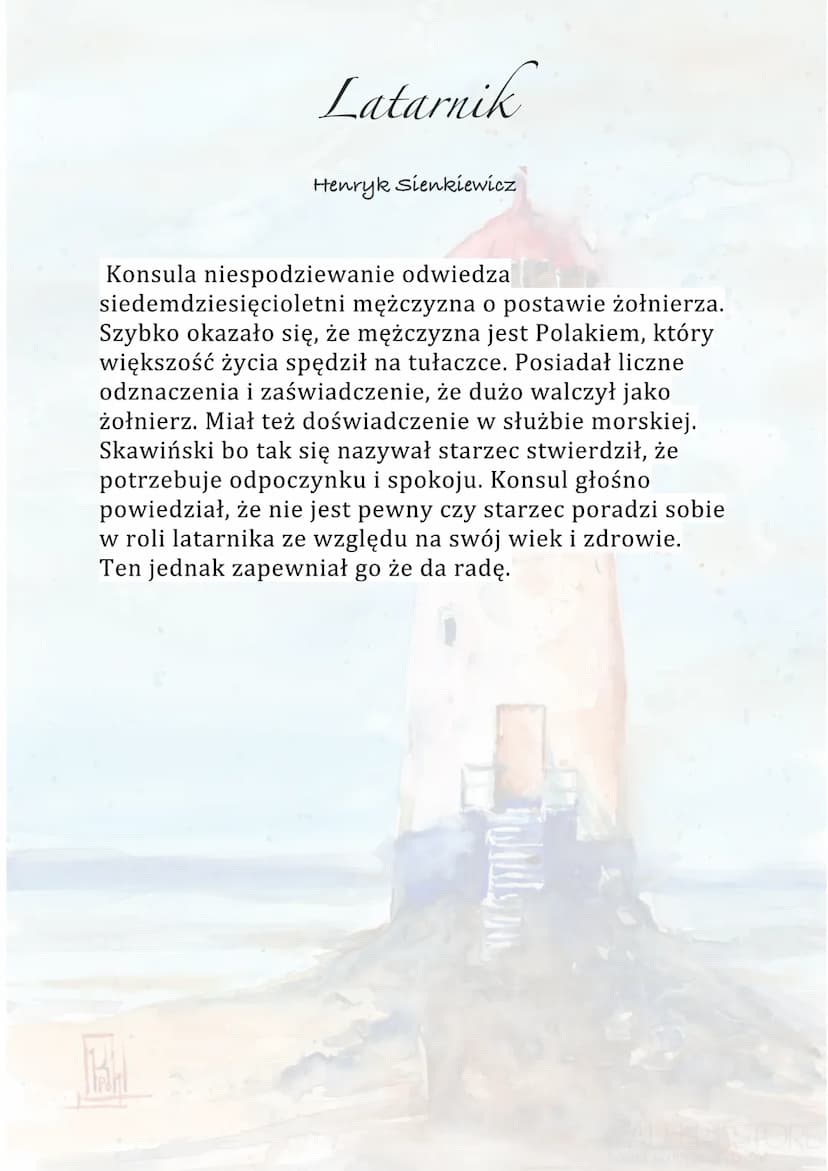 Latarnik
Henryk Sienkiewicz
Akcja toczy się w latach siedemdziesiątych XIXw. Na
wyspie niedaleko Panamy. Na pobliskiej latarni morskiej
zwol