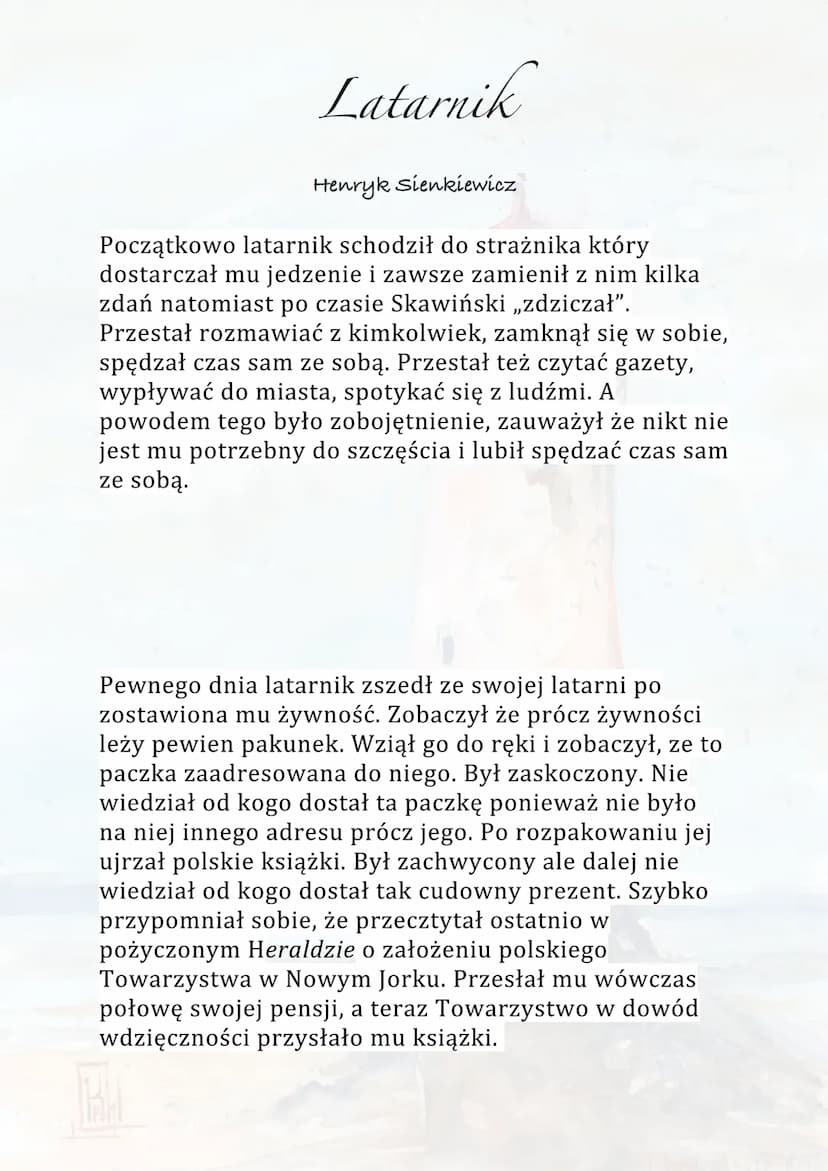 Latarnik
Henryk Sienkiewicz
Akcja toczy się w latach siedemdziesiątych XIXw. Na
wyspie niedaleko Panamy. Na pobliskiej latarni morskiej
zwol