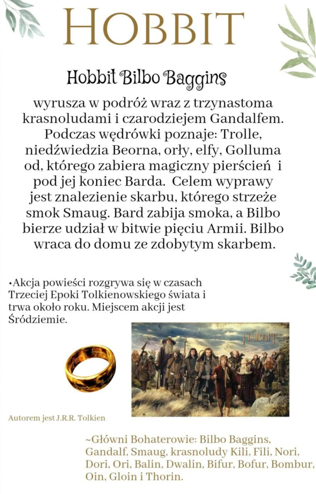 HOBBIT
Hobbit Bilbo Baggins
wyrusza w podróż wraz z trzynastoma
krasnoludami i czarodziejem Gandalfem.
Podczas wędrówki poznaje: Trolle,
nie