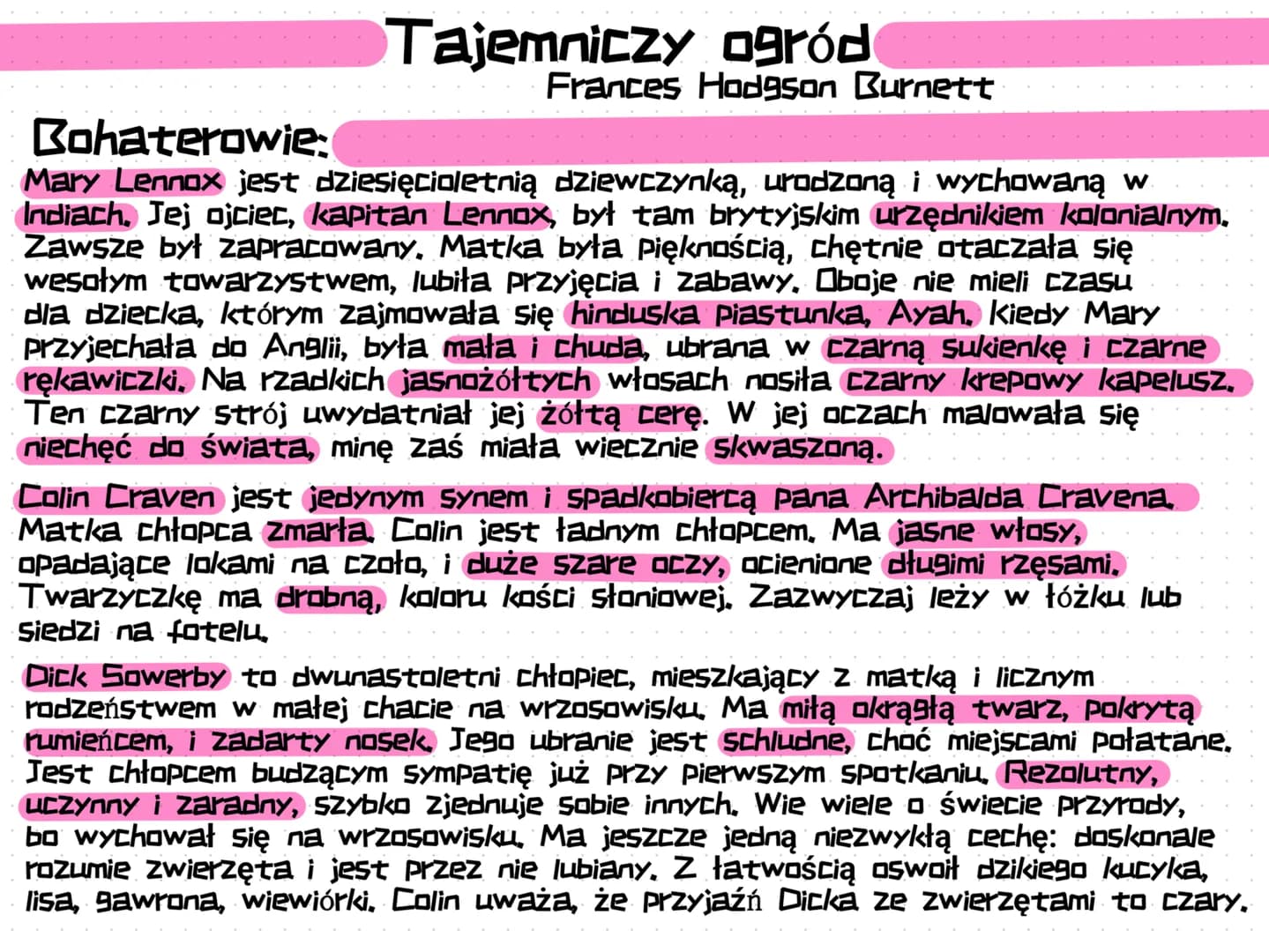 Tajemniczy ogród
Frances Hodgson Burnett
Bohaterowie:
Mary Lennox jest dziesięcioletnią dziewczynką, urodzoną i wychowaną w
Indiach. Jej ojc