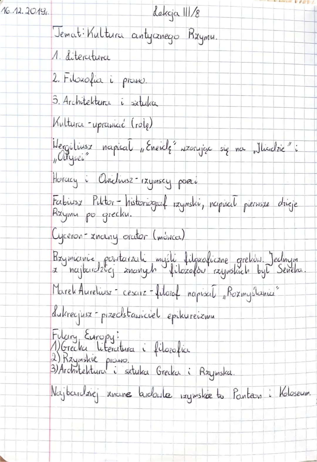 16.12.2019.
Lekcja 111/8
Temat: Kultura antycznego Rzymu.
1. Literaturce
2. Filozofia i prano
3. Architekturu i sxtuka
Kultura - uprawicić (