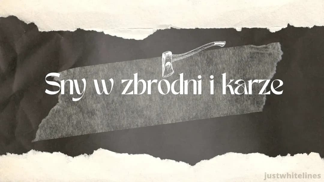 Wszystkie sny Raskolnikowa i Rodiona – Opisy i znaczenie