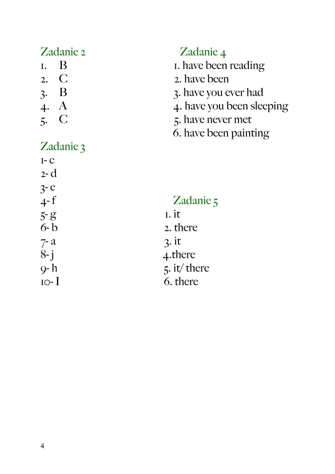 Poziom B1-B2, poprawne odpowiedzi są na samym końcu
Zadanie I
Past Simple & Past Continuous. Choose the correct answer.
I.
3.
4.
2.
I met/wa