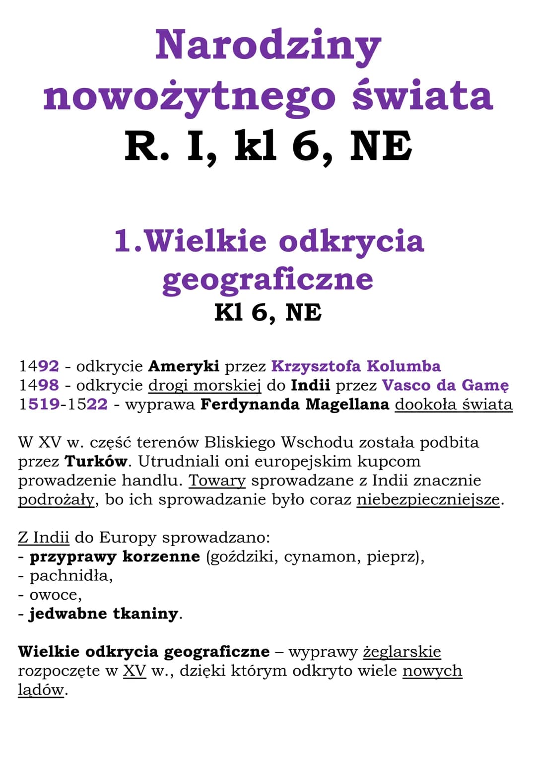 Narodziny
nowożytnego świata
R. I, kl 6, NE
1.Wielkie odkrycia
geograficzne
Kl 6, NE
1492 - odkrycie Ameryki przez Krzysztofa Kolumba
1498 -