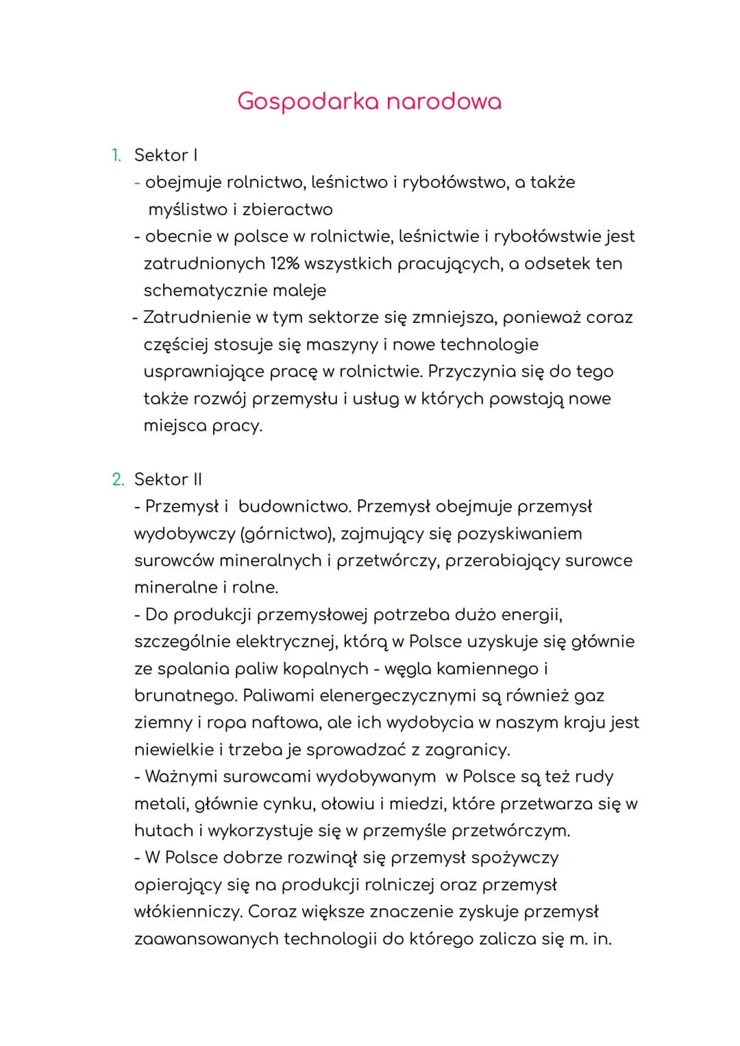 Gospodarka narodowa
1. Sektor I
- obejmuje rolnictwo, leśnictwo i rybołówstwo, a także
myślistwo i zbieractwo
- obecnie w polsce w rolnictwi