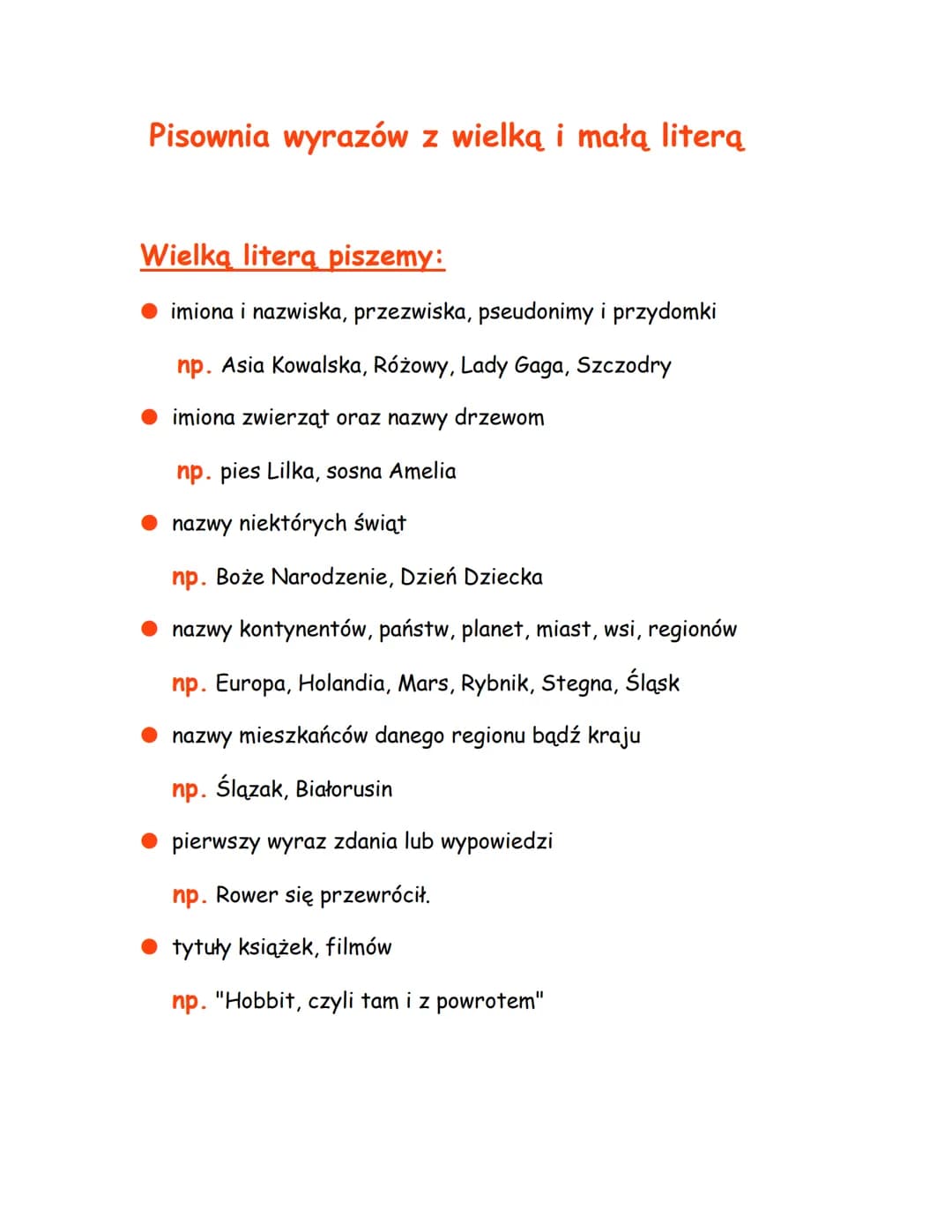 Pisownia wyrazów z wielką i małą literą
Wielką literą piszemy:
imiona i nazwiska, przezwiska, pseudonimy i przydomki
np. Asia Kowalska, Różo