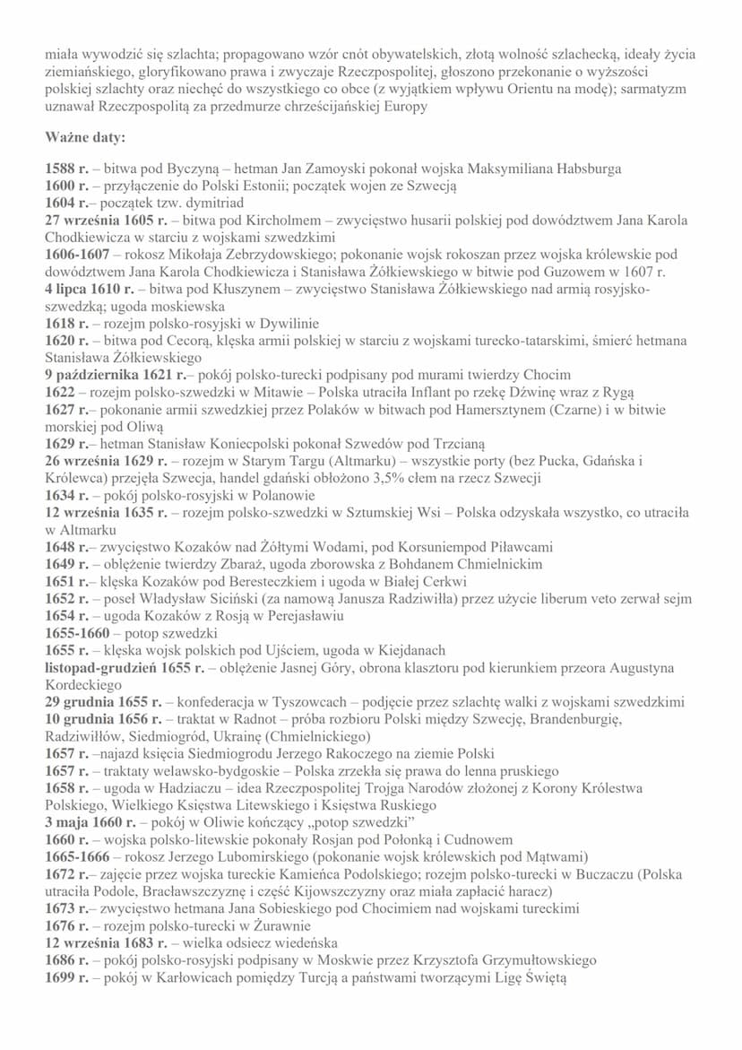 Ważne pojęcia:
Zygmunt III Waza - król Polski w latach 1587-1632; w 1588 r. pod Byczyną hetman Jan Zamoyski
pokonał wojska Maksymiliana Habs