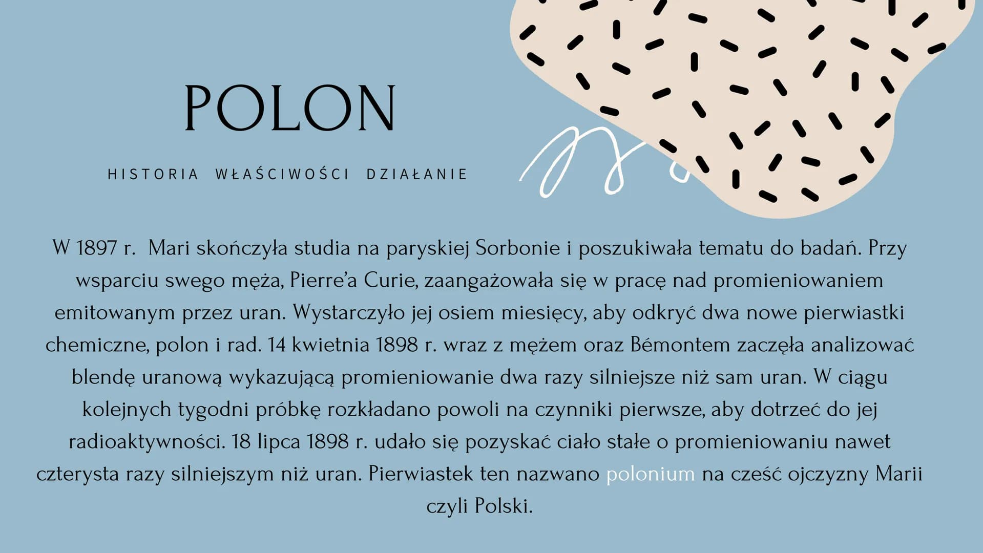 V
Maria Skłodowska Curie Kim była?
KRÓTKI ZYCIORYS
Maria Skłodowska-Curie była fizyczką i chemiczką,
nagrodzoną dwukrotnie Nagrodą Nobla. By