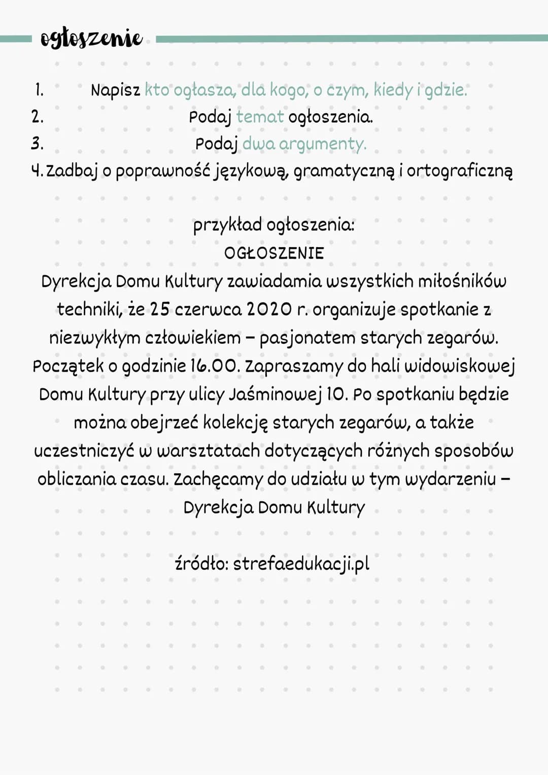 ZAPROSZENIE I OGŁOSZENIE
na egzamin ésmoklasisty
zaproszenie
1.
2.
Napisz kto, kogo, na co, kiedy i gdzie zaprasza
Określ szczegółowo datę (