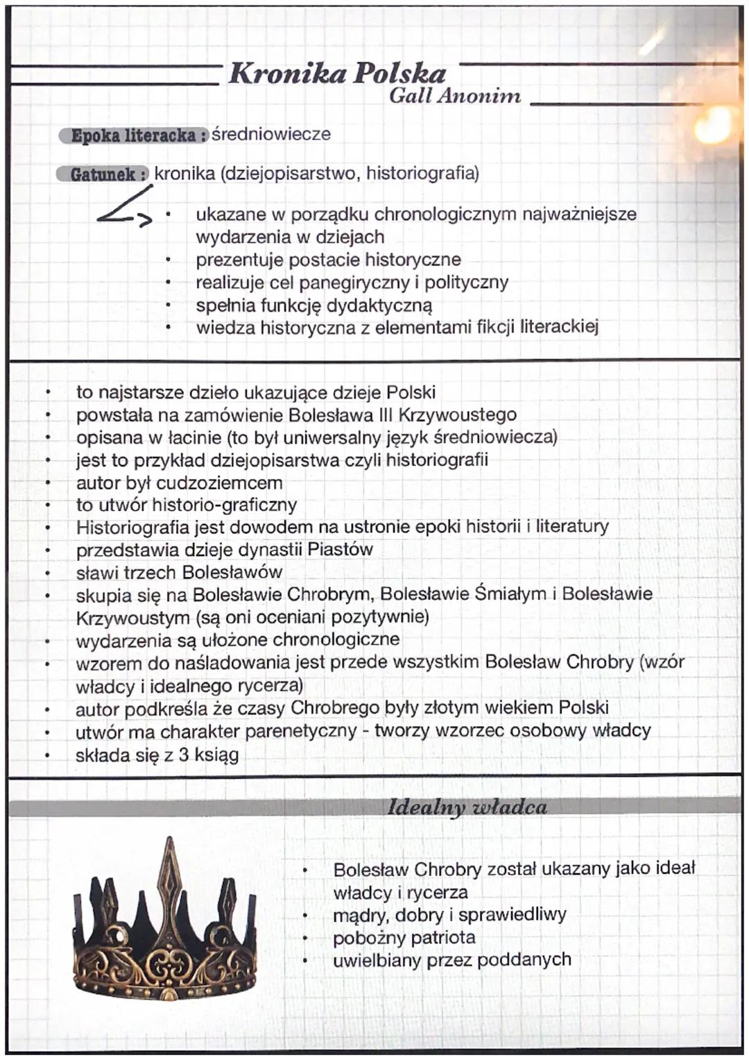 # Kronika Polska
Gall Anonim

Epoka literacka: średniowiecze

Gatunek: kronika (dziejopisarstwo, historiografia)

- ukazane w porządku chron