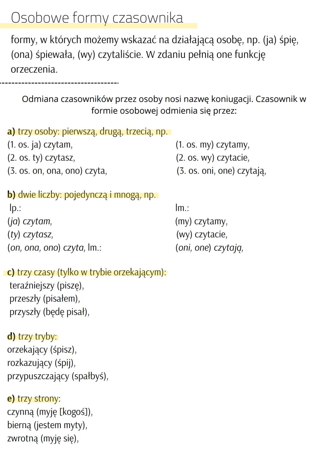 Osobowe formy czasownika
formy, w których możemy wskazać na działającą osobę, np. (ja) śpię,
(ona) śpiewała, (wy) czytaliście. W zdaniu pełn