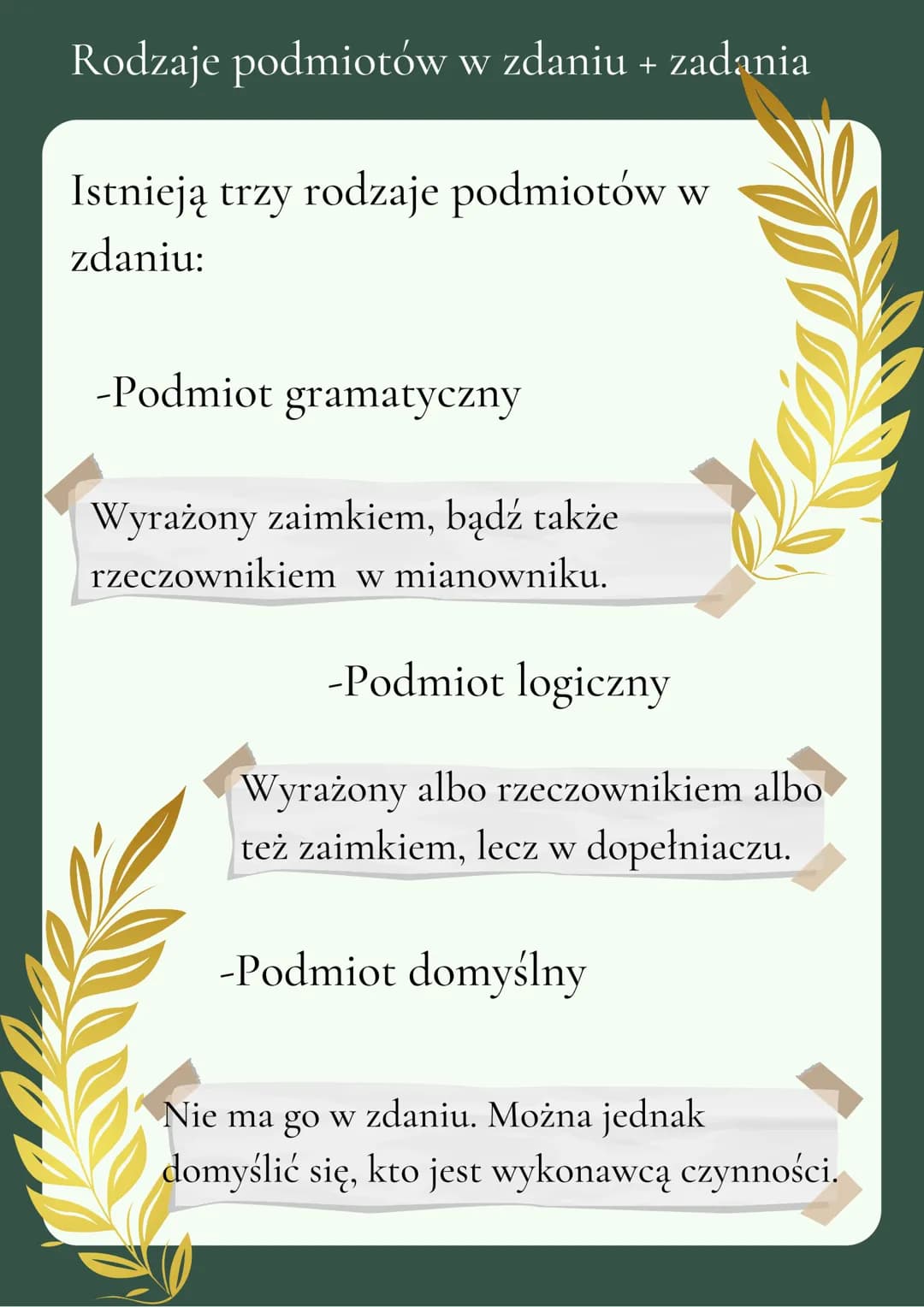 Rodzaje podmiotów w zdaniu + zadania
Istnieją trzy rodzaje podmiotów w
zdaniu:
-Podmiot gramatyczny
Wyrażony zaimkiem, bądź także
rzeczownik