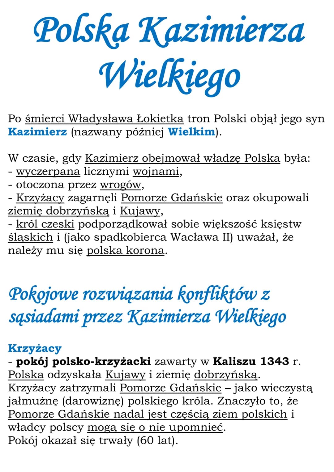 Polska Kazimierza
Wielkiego
Po śmierci Władysława Łokietka tron Polski objął jego syn
Kazimierz (nazwany później Wielkim).
W czasie, gdy Kaz
