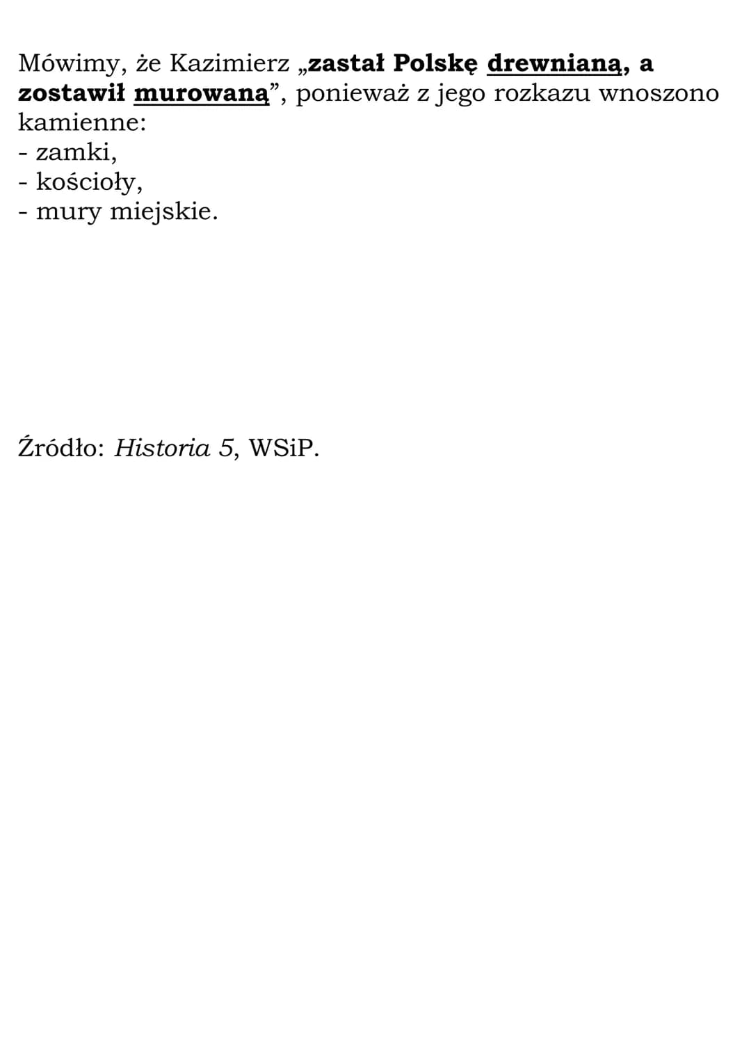 Polska Kazimierza
Wielkiego
Po śmierci Władysława Łokietka tron Polski objął jego syn
Kazimierz (nazwany później Wielkim).
W czasie, gdy Kaz
