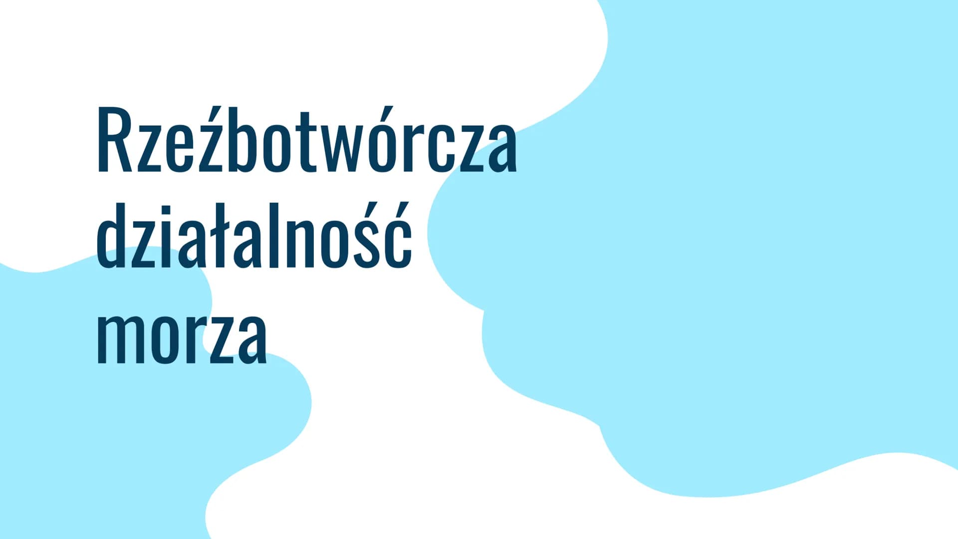 Rzeźbotwórcza
działalność
morza Czynniki warunkujące niszczącą działalność morza
-Siła fal
-Wysokość fal
-Pływy
-Rodzaj skał budujących wybr