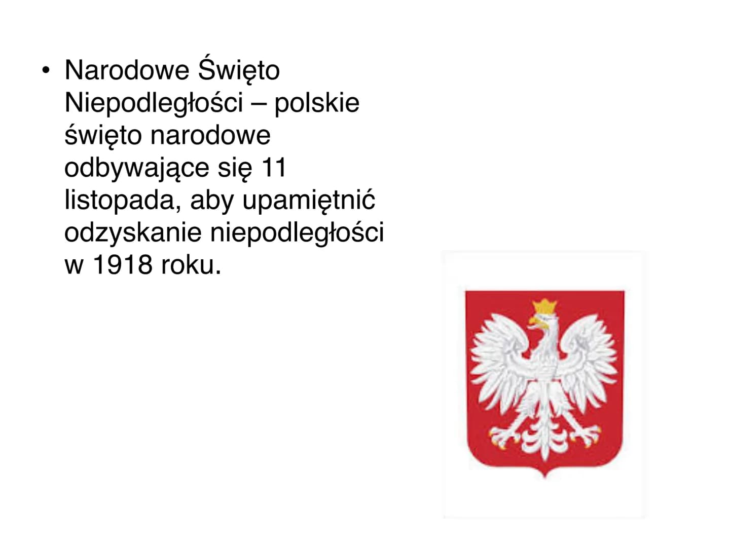 11 listopada
Alicja Wiecheć ●
Narodowe Święto
Niepodległości - polskie
święto narodowe
odbywające się 11
listopada, aby upamiętnić
odzyskani