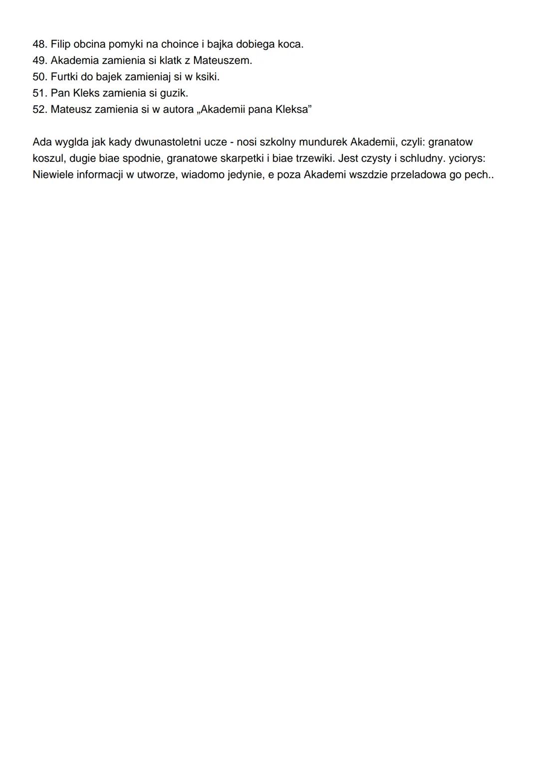 Akademia pana Kleksa
Gówny Bohater:
Pan Ambroy Kleks
Autor:
Jan Brzechwa
Inni bohaterowie:
Adam Niezgódka
Szpak Mateusz
Fryzjer Filip
Alojzy