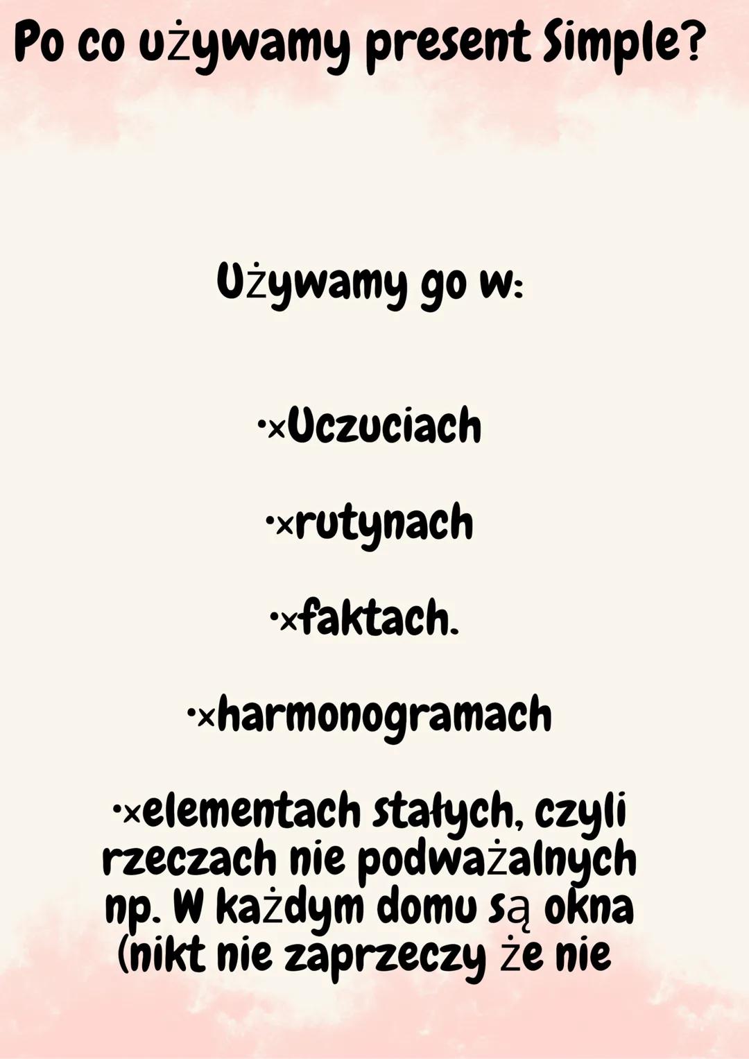 Present Simple<3
I, You,
We, They
?
She, He,
*It
She, He,
It
+
+
DO
DOES+.
I, You,
We, They. +. Don't + Czasownik
X.
Czasownik
Czasownik+S
D