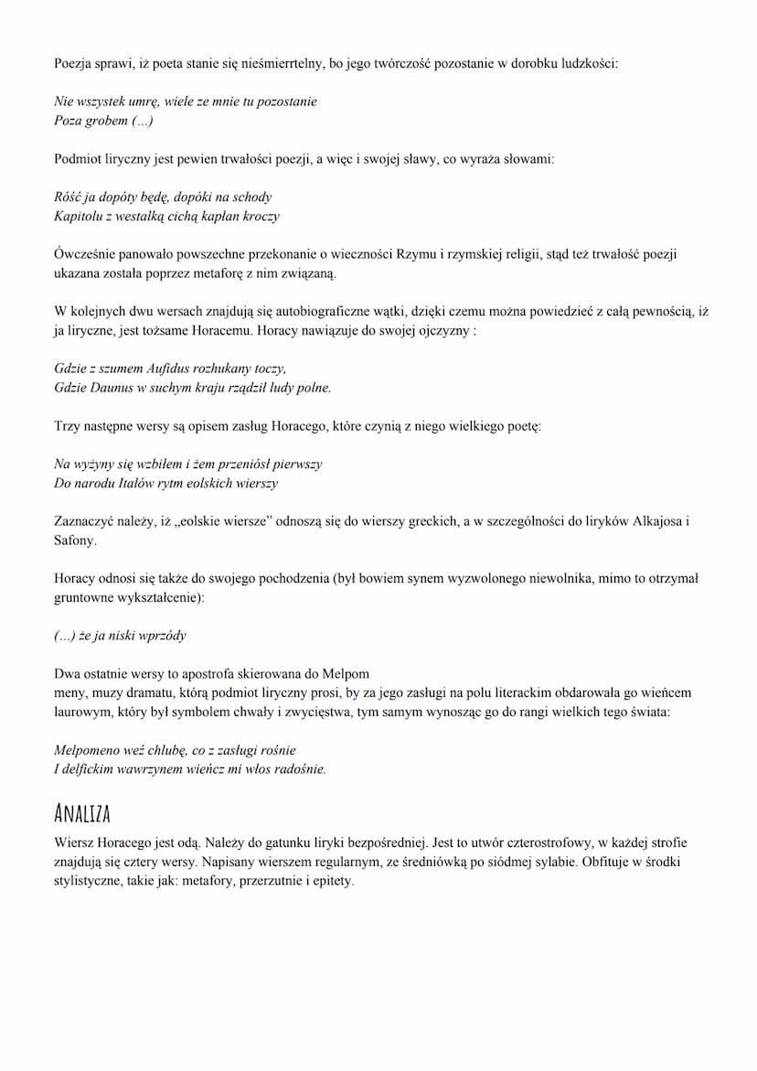Exegi monumentum (Wybudowałem pomnik)
Stawiłem sobie pomnik trwalszy niż ze spiżu.
Od królewskich piramid sięgający wyżej;
Ani go deszcz tra