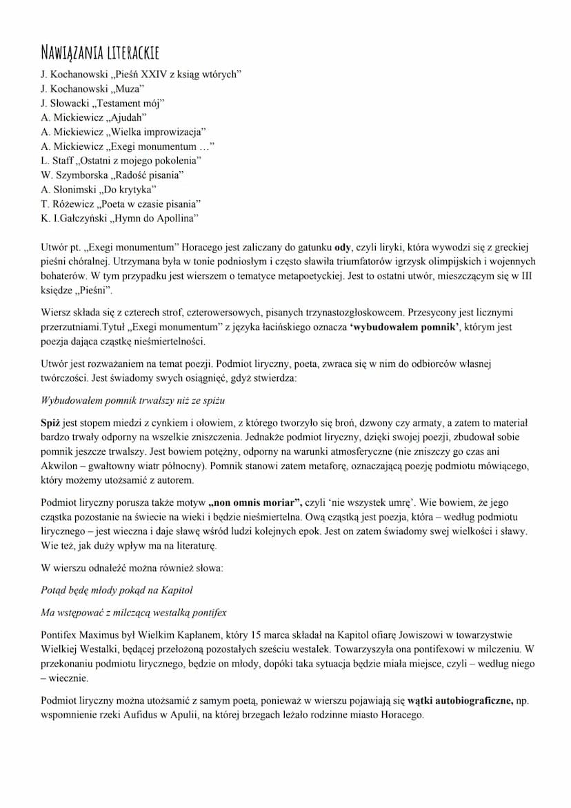 Exegi monumentum (Wybudowałem pomnik)
Stawiłem sobie pomnik trwalszy niż ze spiżu.
Od królewskich piramid sięgający wyżej;
Ani go deszcz tra