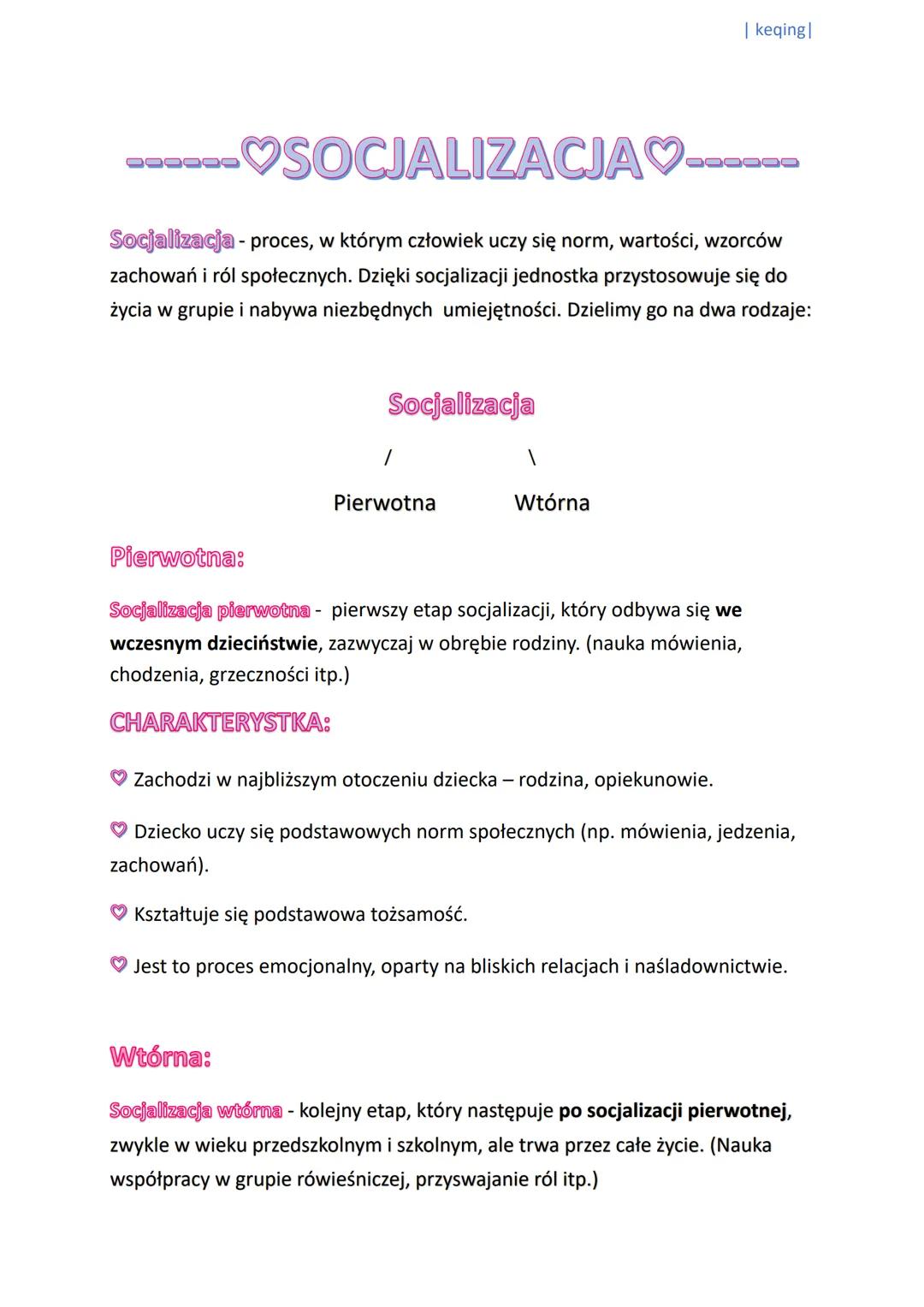 ---
| keqing|
------SOCJALIZACJA♡------
Socjalizacja - proces, w którym człowiek uczy się norm, wartości, wzorców
zachowań i ról społecznych