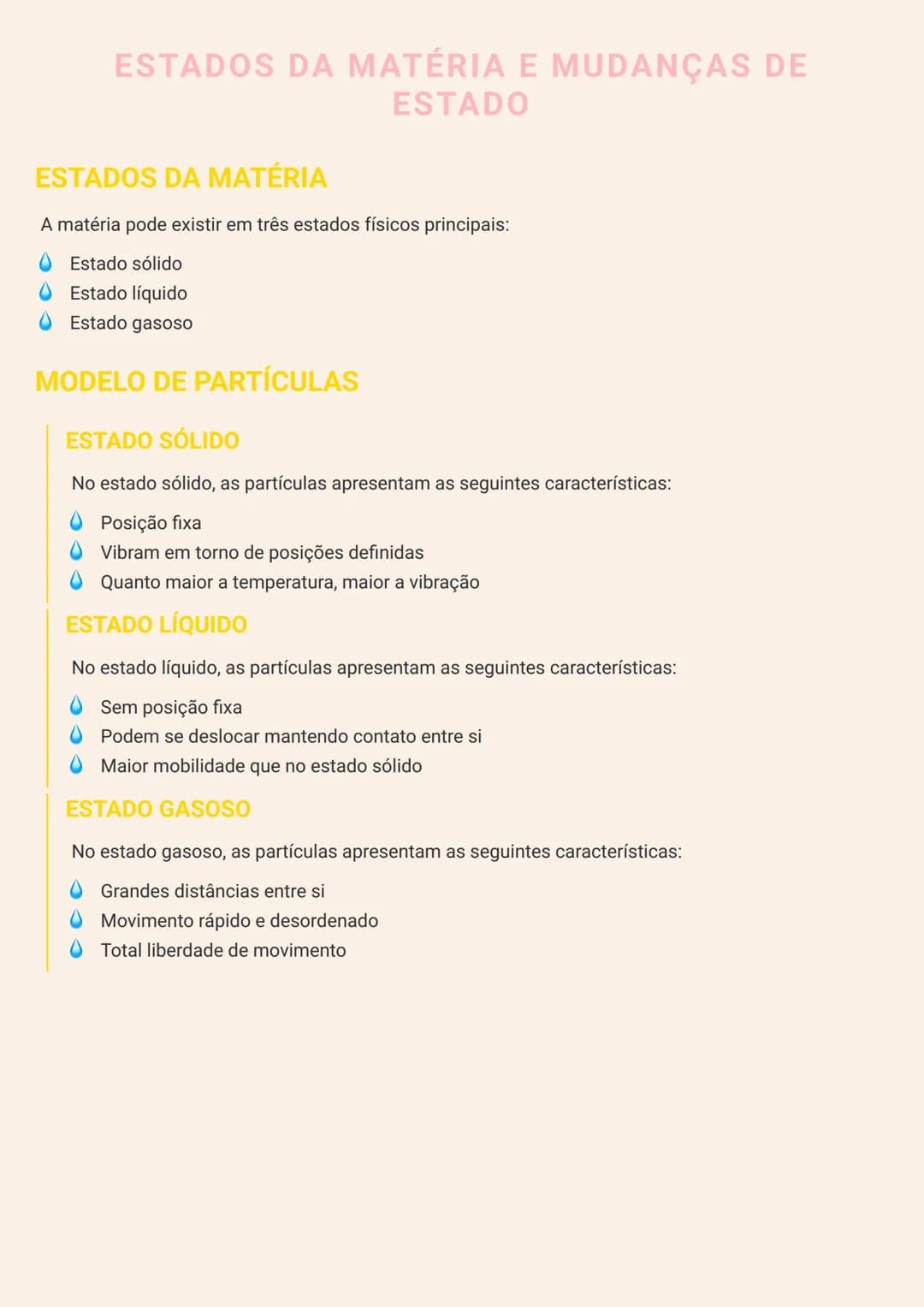 # ESTADOS DA MATÉRIA E MUDANÇAS DE
ESTADO

# ESTADOS DA MATÉRIA

A matéria pode existir em três estados físicos principais:

- Estado sólido