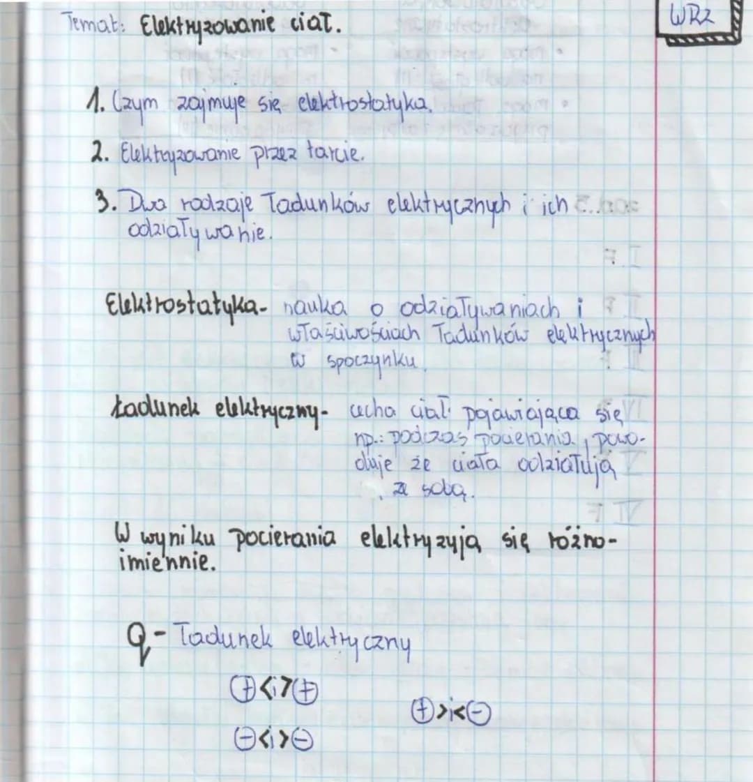 Temat: Elektryzowanie ciał.
1. (zym zajmuje się elektrostatyka,
2. Elektryzowanie przez tarcie.
3. Dwa rodzaje Tadunków elektrycznych i ich 