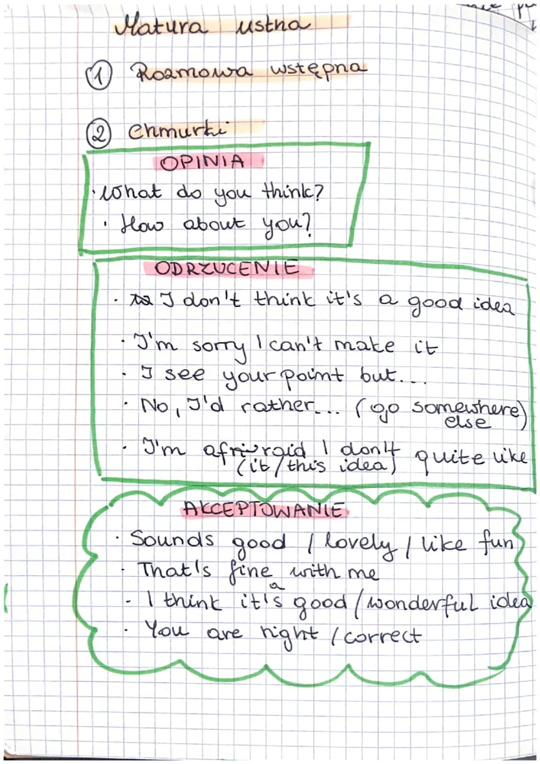 Matura
(1) Roamowa wstępna
(2) Chmurki
OPINIA
•What do you think?
How about you?
1
▼
ustna
ODRZUCENIE
to I don't think it's a
.
-
fre
• I'm
