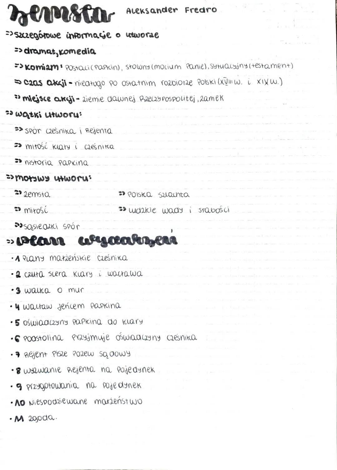 zemsta
=>Szczegółowe informacje o utworde
=> dramat, komedia
Komiam POstaci (Papkin), stowny (mocium Panie), sytuacyjny (testament)
czas akc