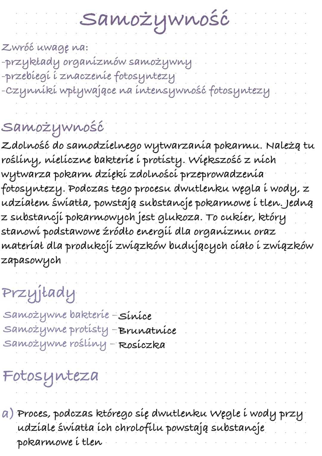 samożywność
Zwróć uwagę na:
-przykłady organizmów samożywny
-przebiegi i znaczenie fotosyntezy
-czynniki wpływające na intensywność fotosynt