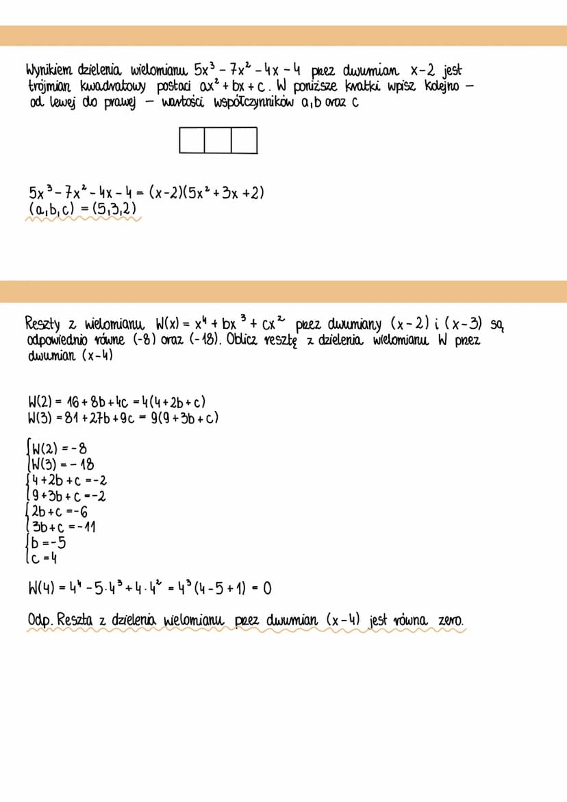 WIELOMIANY
Wyznacz wartości aib współczynników wielomianu W(x) = x³ + ax² + bx + 1
wiedząc, że W(2) = 7 oraz, że reszta z dzielenia W(x) pre