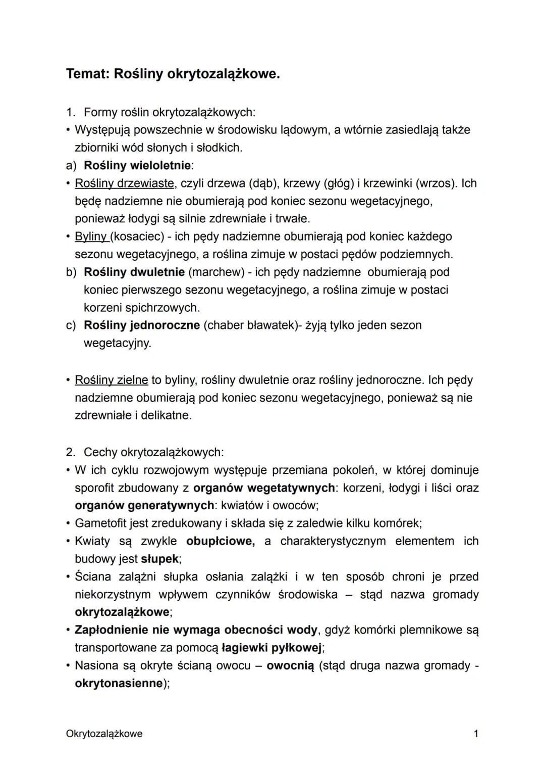 Temat: Rośliny okrytozalążkowe.
1. Formy roślin okrytozalążkowych:
• Występują powszechnie w środowisku lądowym, a wtórnie zasiedlają także
