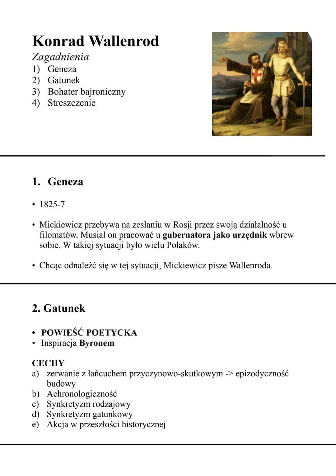 Konrad Wallenrod
Zagadnienia
1) Geneza
2) Gatunek
3) Bohater bajroniczny
4) Streszczenie
1. Geneza
●
●
●
1825-7
Mickiewicz przebywa na zesła