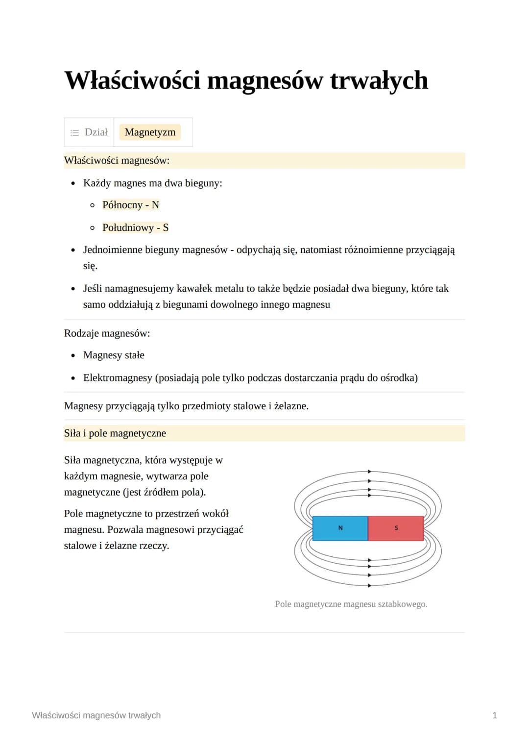 Właściwości magnesów trwałych
Dział Magnetyzm
Właściwości magnesów:
●
Każdy magnes ma dwa bieguny:
o Północny - N
o Południowy - S
• Jednoim