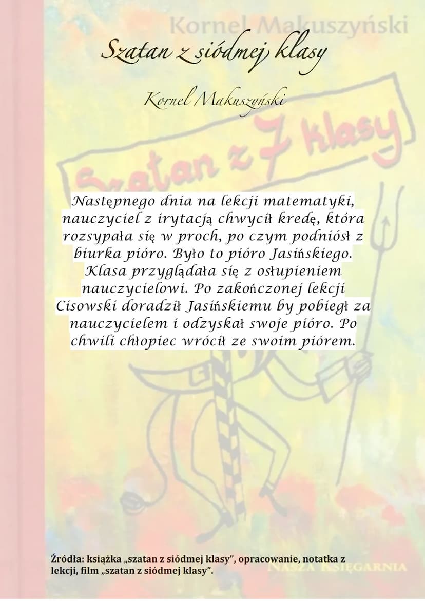 Kornel Makuszyński
Bratan & klasy
z
NASZA KSIĘGARNIA Korner Maruszyński
Szatan z siódmej klasy
Kornel Makuszyński
7 klasy
Akcja rozgrywa się
