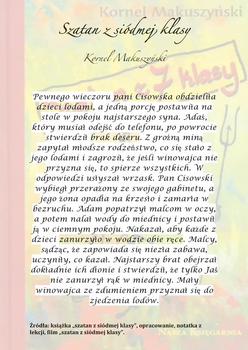 Kornel Makuszyński
Bratan & klasy
z
NASZA KSIĘGARNIA Korner Maruszyński
Szatan z siódmej klasy
Kornel Makuszyński
7 klasy
Akcja rozgrywa się