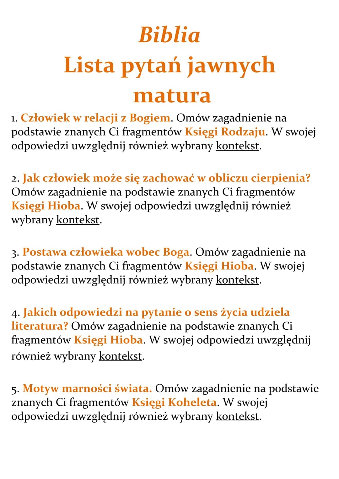 Biblia
Lista pytań jawnych
matura
1. Człowiek w relacji z Bogiem. Omów zagadnienie na
podstawie znanych Ci fragmentów Księgi Rodzaju. W swoj