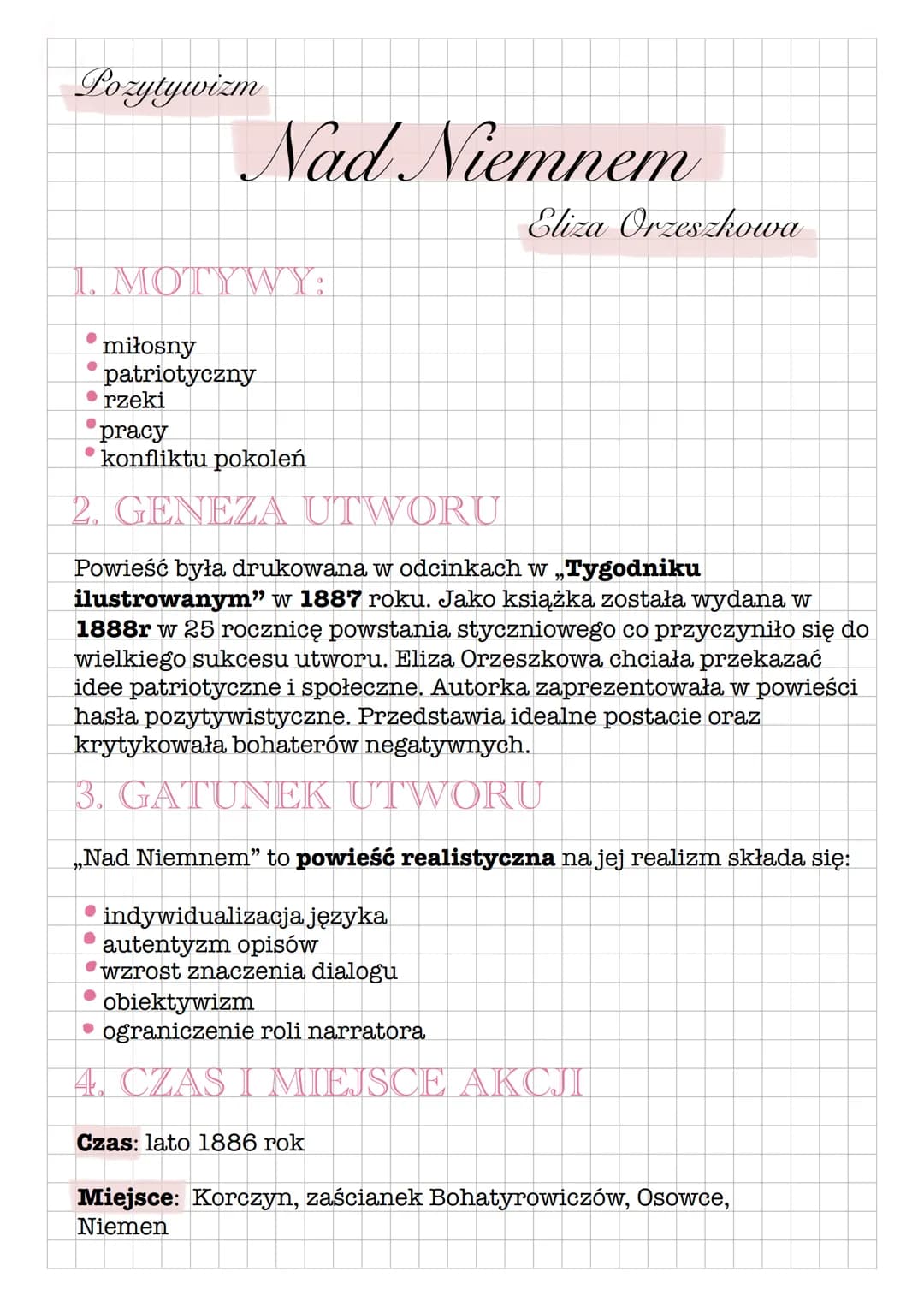 Pozytywizm
1. MOTYWY:
● miłosny
patriotyczny
●
●
Nad Niemnem
●
rzeki
pracy
konfliktu pokoleń
Eliza Orzeszkowa
2. GENEZA UTWORU
Powieść była 